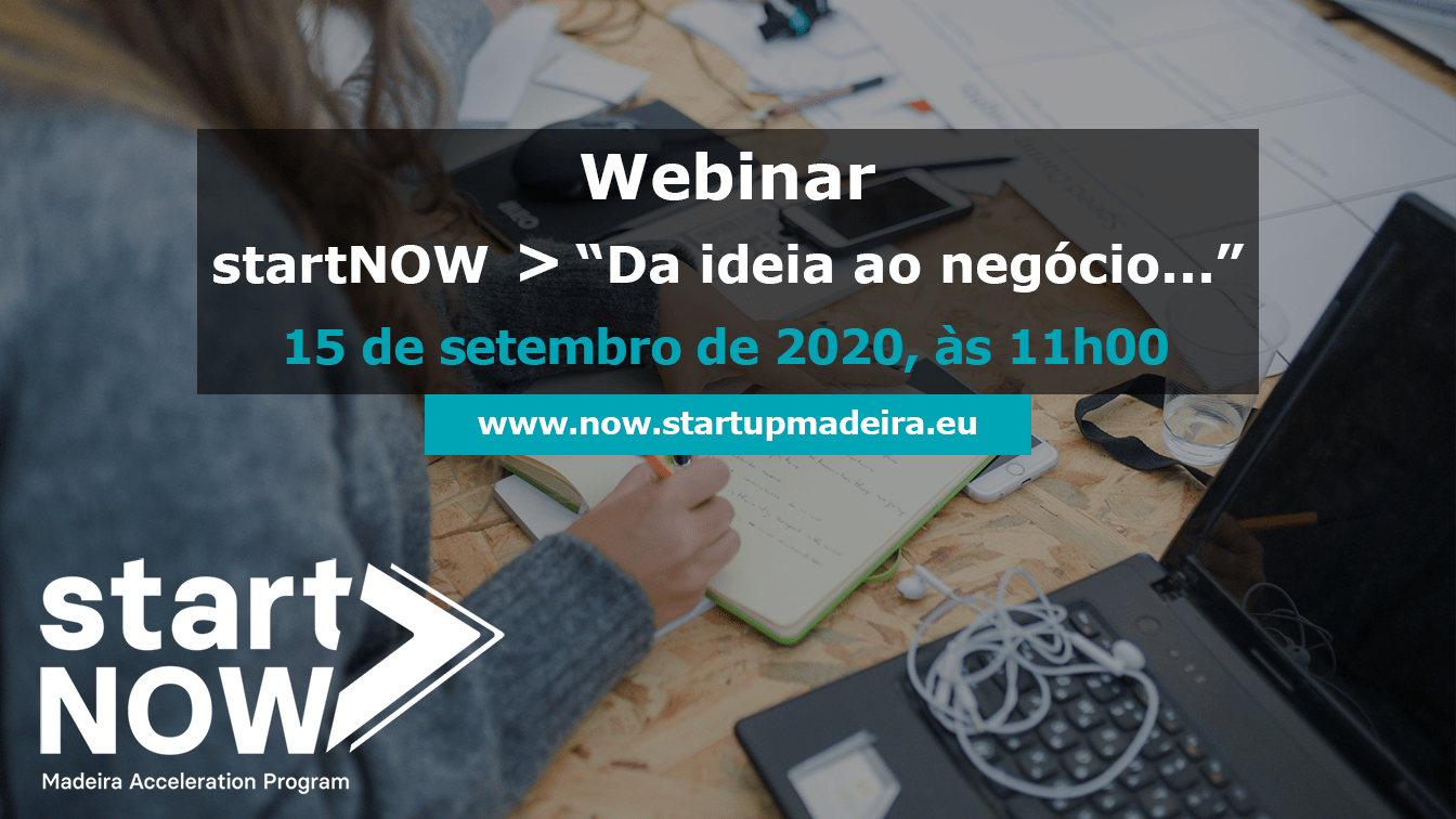 Webinar startNOW > "Da ideia ao negócio..."
