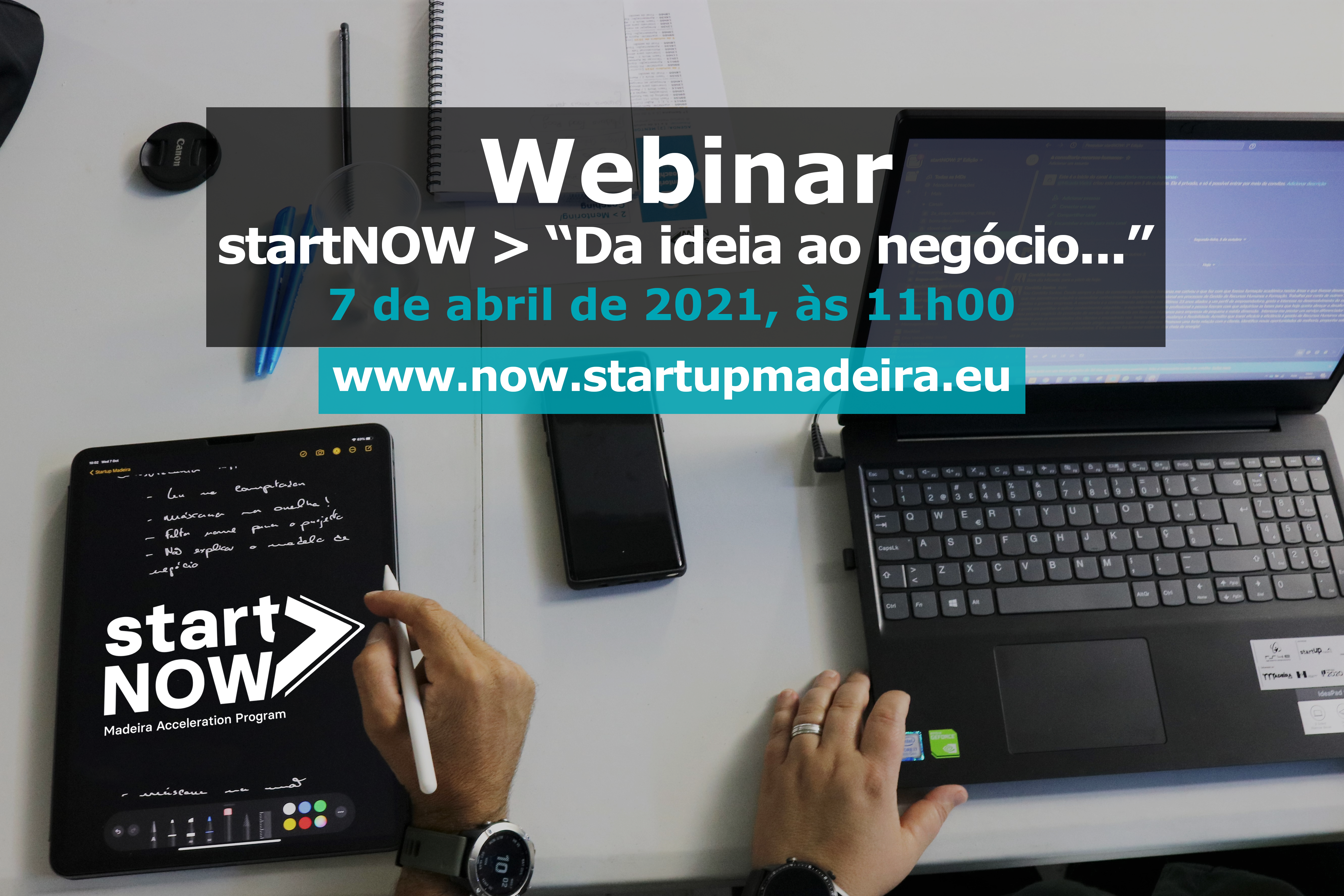 Webinar startNOW 3ªedição > "Da ideia ao negócio..."